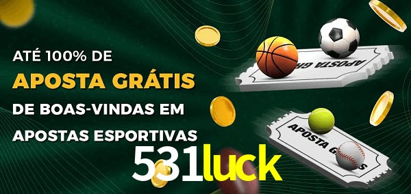 531luck Ate 100% de Aposta Gratis