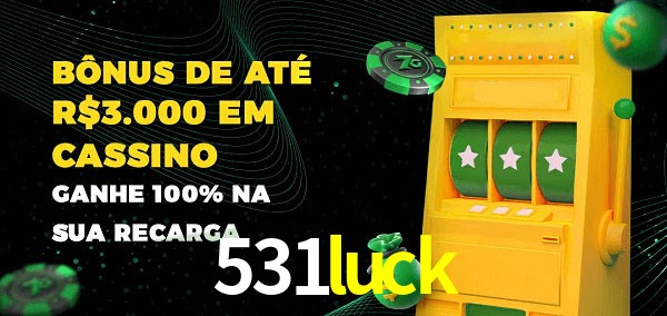 531luck melhor bônus de depósito