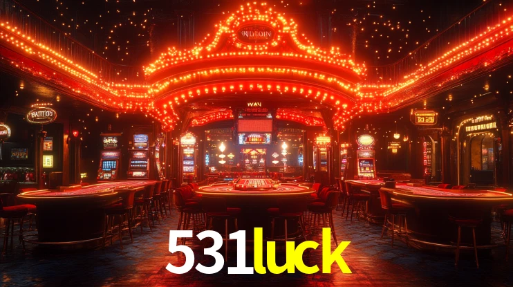 Explore as vantagens do 531luck: serviço profissional e confiabilidade